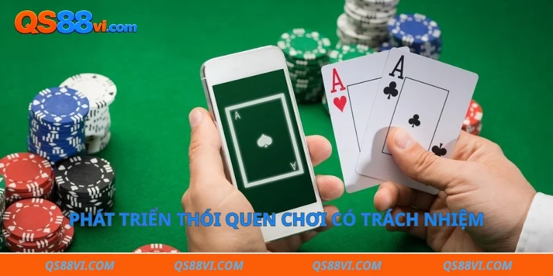 Phát triển thói quen chơi có trách nhiệm 